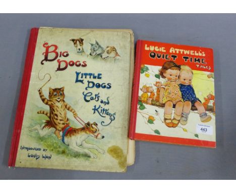 Lucy Atwell's 'Quiet Time Tales', together with 'Big Dogs, Little Dogs, Cats &amp; Kittens' introduced by Louis Wain, (2) 