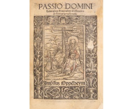 Henricus de Frimaria: Passio Domini litteraliter &amp; moraliter explanata. Oppenheim: (J. Köbel um 1515). 17,2 x 12,2 cm. Mi
