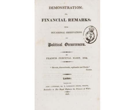 Eliot (Francis Perceval) Demonstration; or, Financial Remarks: with occasional observation on Political Occurrences, first ed