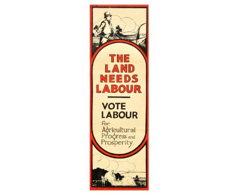 Original vintage political propaganda poster for the 1929 United Kingdom general election - The Land Needs Labour. Vote Labou