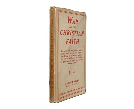 Modern Firsts. [World War One] Machen (Arthur), War and the Christian Faith,&nbsp;first edition, London: Skeffington &amp; So