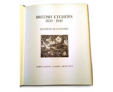Guichard K. : British Etchers 1850-1940, 1st Ed., Robin Garton, 1977. Qto. Hb. Three etchings by Robin Tanner (Wren and Primr