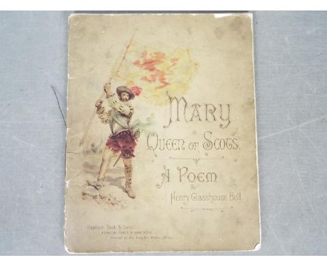 Mary Queen of Scots - A Poem by Henry Glasshouse Bell, Sheriff of Lanarkshire, Raphael Tuck &amp; Sons, printed at the Fine A