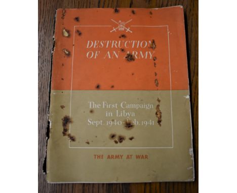 Destruction of an Army - The First Campaign in Libya Sept. 1940 - Feb. 1941 by The Army at War, used for the War Office by Th