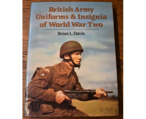 British Army Uniforms &amp; Insignia of World War Two by Brian L. Davis. Printed 1983 in hardback with original dust cover