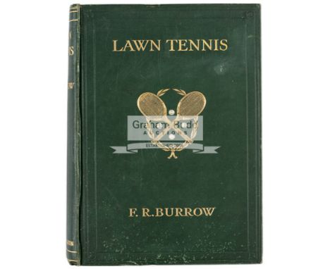 Lawn Tennis by F. R. Burrow, 1922, published by Hodder & Stoughton Limited London,green hardcover with gilt title and tennis 