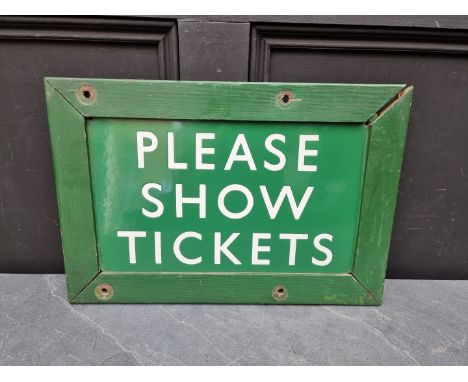 Railwayana: a vintage enamel 'Please Show Tickets' sign, 25 x 40.5cm. 