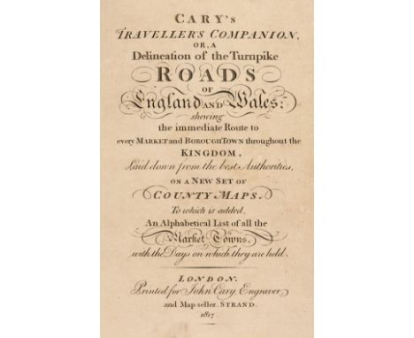 Cary (John). Cary's Traveller's Companion or a Delineation of the Turnpike Roads of England and Wales; shewing the immediate 