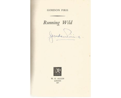 Gordon Pirie signed hardback book Running Wild. Pirie was an English long-distance runner. He competed in the 5000 m and 10, 