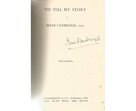 Irene Vanbrugh signed vintage hardback book titled To Tell My Story. First edition printed in 1949, featuring images and phot