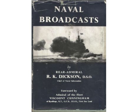 Naval Broadcasts by Rear- Admiral R. K Dickson, Chief of Naval Information. Published in 1946, this book contains contemporar