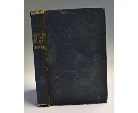 Australia - History Of The Colony Of Victoria Book - by The Hon. Thomas McCombie. 1858. First Edition printed in Melbourne.  