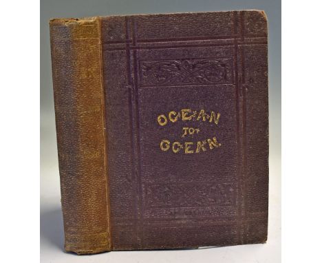 Canada - Ocean To Ocean - Sandford Fleming's Expedition Through Canada In 1872 - The expedition of the Engineer-in-Chief of t