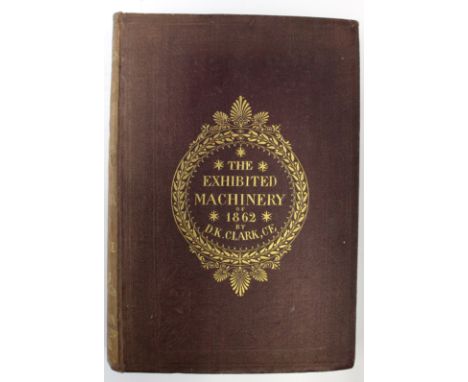 Engineering / Industry Interest. The Exhibited Machinery of 1862: A Cyclopaedia of the Machinery Represented at the Internati