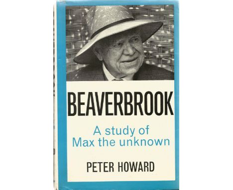 Peter Howard hardback book Beacerbrook - A Study of Max the Unknown 1964 First Edition published by Hutchinson &amp; Co Ltd i