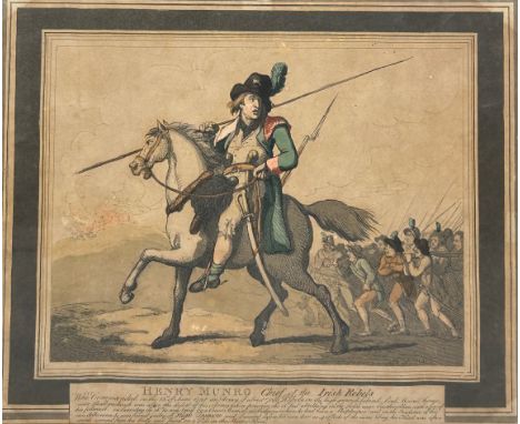 A 19TH CENTURY HAND COLOURED ENGRAVING OF HENRY MUNRO 'CHIEF OF THE IRISH REBELS' Who commanded on the 13th June 1798 an army
