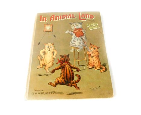 Louis Wain. In Animal Land With Louis Wain, first edition, cloth with illustrated boards, published by S W Partridge &amp; Co