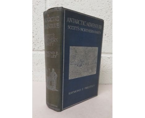 PRIESTLEY, Raymond E - Antarctic Adventure, Scott's Northern Party - Heinemann, 1914, first edition, with numerous illustrati