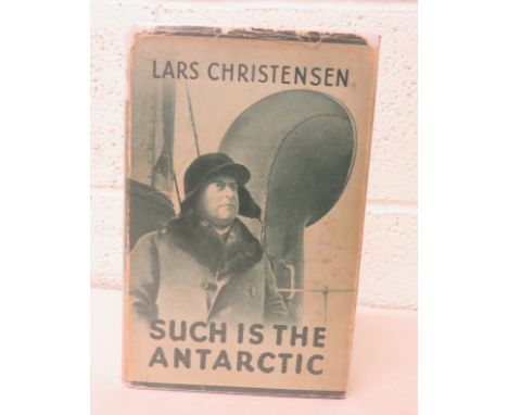 CHRISTENSEN, Lars - Such is the Antarctic - 1935, first edition, dust-wrapper, with some loss to spine, with forty-five illus