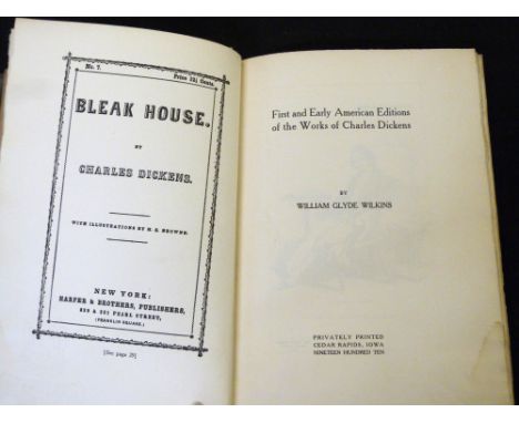 WILLIAM GLYDE WILKINS: FIRST AND EARLY AMERICAN EDITIONS OF THE WORKS OF CHARLES DICKENS, Iowa, 1910, (200), 1st edition, pri