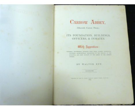 WALTER RYE: CARROW ABBEY, OTHERWISE CARROW PRIORY..., Norwich, Agas H Goose, 1889 (12), 1st edition, specimen copy, numbered 