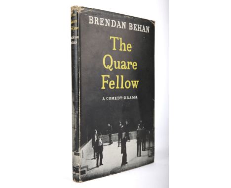 Behan, Brendan. The Quare Fellow. Methuen, London, 1958. First edition. 8vo. Book F, dustjacket VG. 