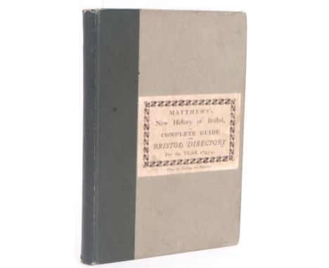 Bristol; Matthews New History Of Bristol; Complete Guide. 1793-1794. Green bound boards with text to front. 18th century book