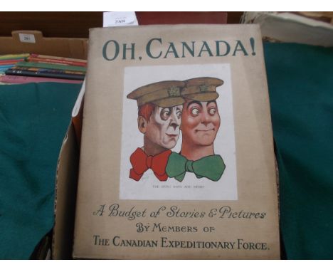 Illustrated vol. 'O, Canada!' a medley of stories, verse and pictures by members of the Canadian Expeditonary Force first edi