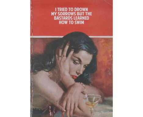  THE CONNOR BROTHERS I TRIED TO DROWN MY SORROWS BUT THE BASTARDS LEARNED HOW TO SWIM - 2022 Off-set lithograph, ed. 300, sig