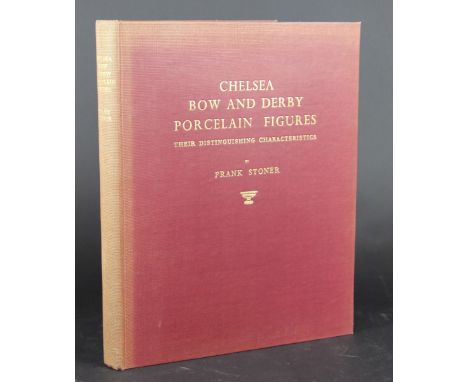 STONER (F), CHELSEA, BOW AND DERBY PORCELAIN FIGURES, first edition, red cloth, Ceramic Book Company, 1955; MACKENNA (F), CHE