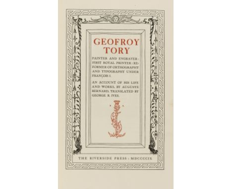 Rogers (Bruce).- Bernard (Auguste) Geoffroy Tory: Painter and Engraver; First Royal Printer; Reformer of Orthography and Typo