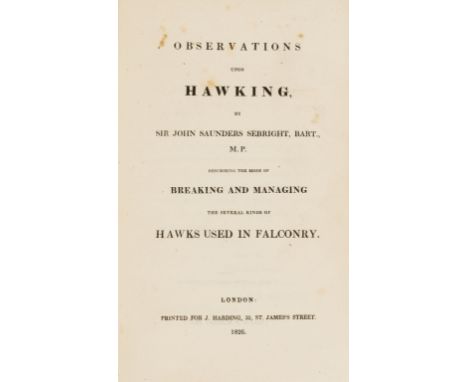 Sebright (Sir John Saunders) Observations upon Hawking, Describing the Mode of Breaking and Managing the Several Kinds of Haw