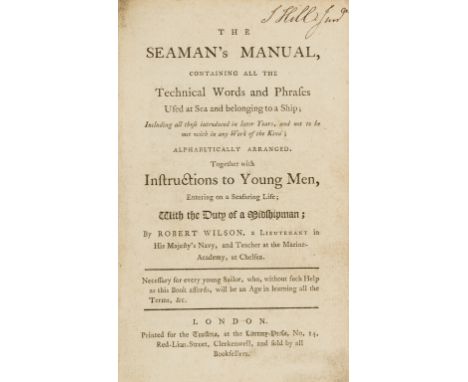 Naval.- Wilson (Lt. Robert) The Seaman's Manual, containing all the Technical Words and Phrases used at Sea...With the Duty o