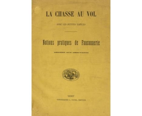 Sourbets (Georges) La Chasse au Vol avec les petites Espèces. Notions Pratiques de Fauconnerie dédiées aux débutants, first e