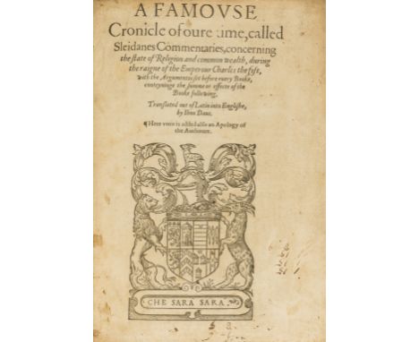 Sleidanus (Johannes) A Famouse Cronicle of oure time, called Sleidanes Commentaries, concerning the state of Religion and com