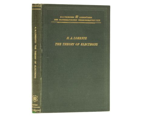 Lorentz (Hendrik Antoon) The Theory of Electrons, and its Applications to the Phenomena of Light and Radiant Heat, first edit