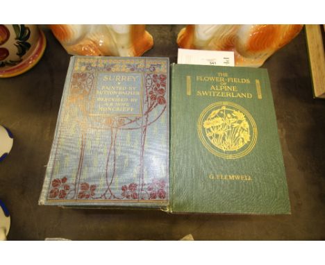 Surrey &amp; Middlesex 1906 &amp; 1907 - 2 volumes, A R Hope Moncrieff, The Flower Fields of Alpine Switzerland 1911, G Flemw