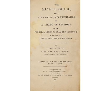 MINING: Smith, Thomas: The Miner's Guide, being a description and illustration of a chart of sections of the principal mines 