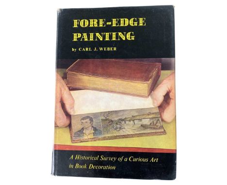 Rare Copy 'Fore-Edge Painting' by Carl J.Weber. A Historical Survey of a Curious Art in Book Decoration. First Edition. Dust 