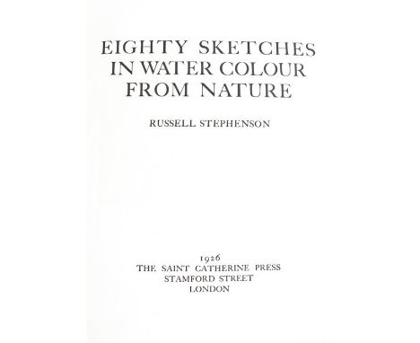Eighty Sketches in Watercolour from Nature by R. Stephenson, London, The Saint Catherine Press, 1926, no. 92 of 220 copies