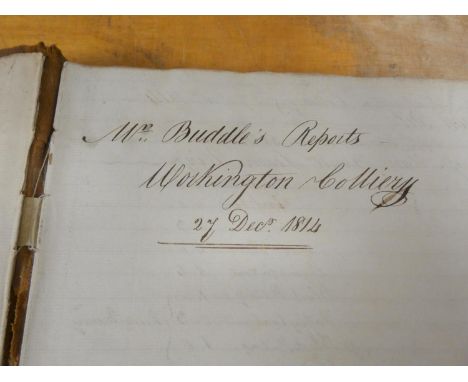 MR BUDDLES REPORTS, WORKINGTON COLLIERY.&nbsp; Manuscript folio vol. with some diagrams &amp; plans reporting on named pits i