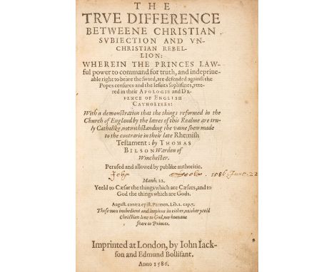 Bilson (Thomas). The True Difference between Christian Subjection and Unchristian Rebellion: Wherein the Princes lawful power
