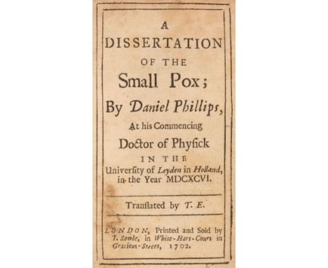 Phillips (Daniel). A dissertation of the small pox; by Daniel Phillips, at his commencing Doctor of Physick in the University