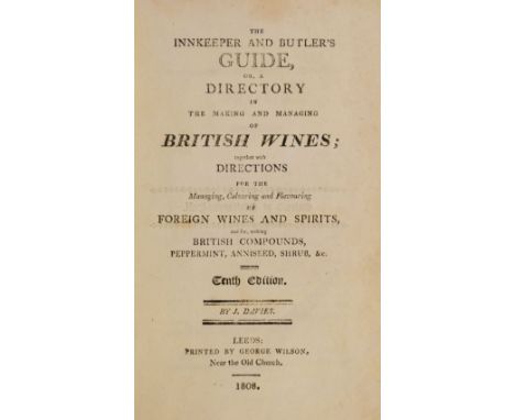 Davies (John). The Innkeeper and Butler’s Guide, or a Directory in the Making and Managing of British Wines; together with Di