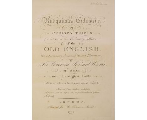 Warner (Rev. Richard, of Sway, Hants). Antiquitates Culinariae; or Curious Tracts Relating to the Culinary Affairs of the Old