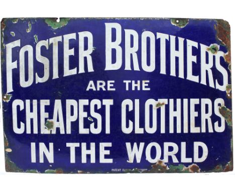 Enamel Advertising Sign, Foster Brothers Are The Cheapest Clothiers In The World. Measures 24in x 16in and is in reasonable c