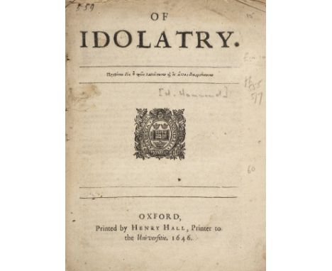 English Civil War. Of Idolatry, [by Henry Hammond], Oxford [i.e. London]: Printed by Henry Hall, Printer to the Universitie, 