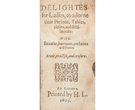 Plat, Sir Hugh Delightes for Ladies to adorne their Persons, Tables, Closets, and Distillatories: with Beauties, Banquets, Pe