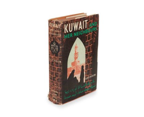 Dickson, H. R. P. Kuwait and her Neighbours London: George Allen &amp; Unwin Ltd, 1956. First edition, first impression, 8vo,