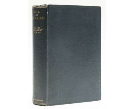 Foran (Major W. Robert) Kill: Or Be Killed, first edition, photographic plates, original cloth, spine ends lightly bumped, el